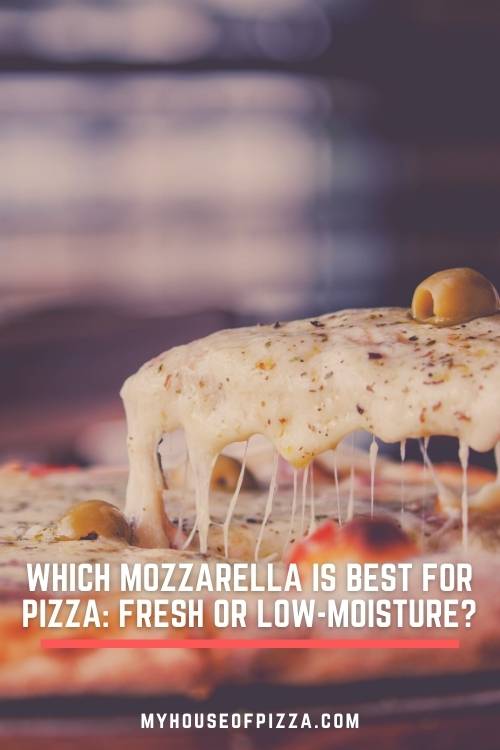 Which Mozzarella Cheese Is Best For Pizza? LowMoisture Mozzarella Vs